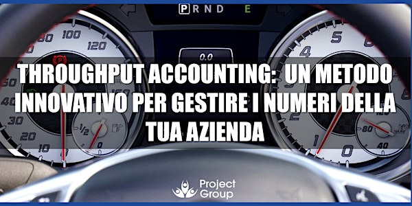 Throughput Accounting: metodo innovativo per gestire i numeri dell'azienda