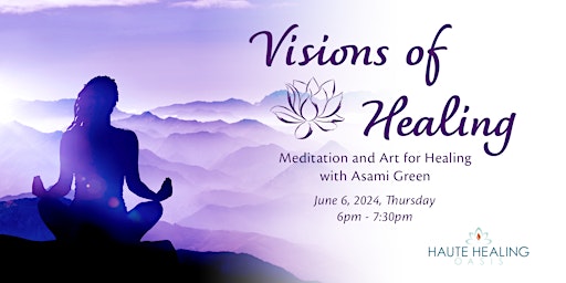 Immagine principale di Visions of Healing - Guided Meditation and Art for Healing with Asami Green 