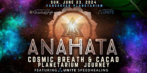 Primaire afbeelding van Anahata: Cosmic Breath & Cacao Planetarium Journey ~ ft UNITE SpeedHealing