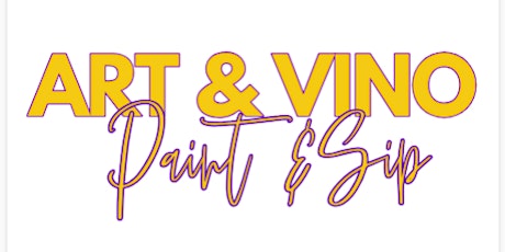 Art and Vino - Paint & Sip!