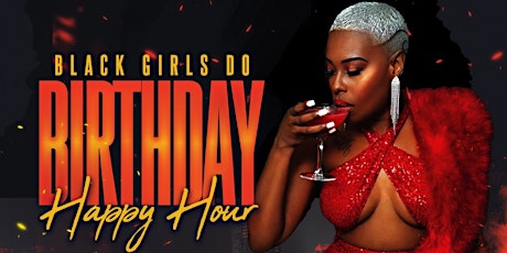 Black Girls Do Gemini  Birthday Celebration Happy Hour