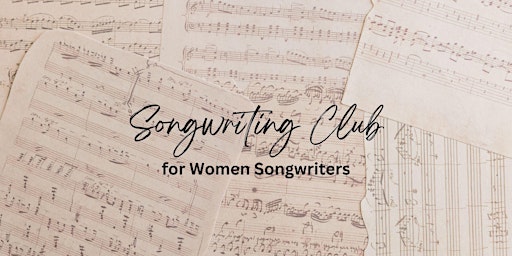 Songwriting Club for Women Songwriters primary image