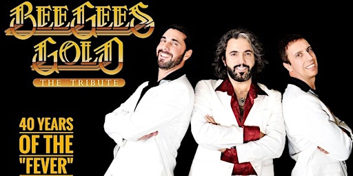 Imagem principal do evento Bee Gees Gold - A Tribute to The Bee Gees (21+ Event)