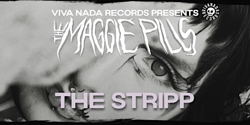 Imagem principal do evento THE MAGGIE PILLS + THE STRIPP