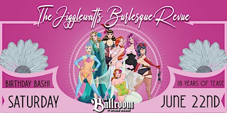 The Jigglewatts Burlesque Revue: 18th Anniversary Bash!