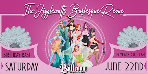 Imagem principal do evento The Jigglewatts Burlesque Revue: 18th Anniversary Bash!