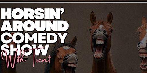 Horsin' Around Comedy Show primary image
