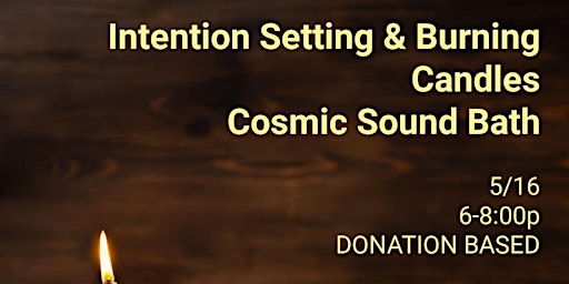 Image principale de Intention Setting &  Burning + Candles + Cosmic Sound Bath
