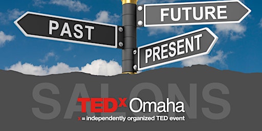 Hauptbild für TEDxOMAHA SALON: Past Imperfect – Future Perfect: Living beyond your past