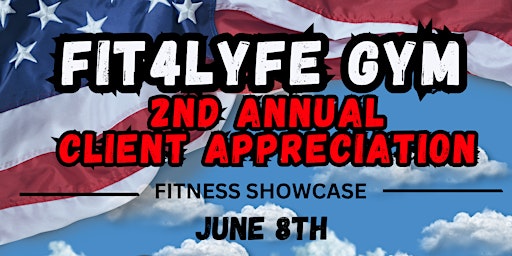 Imagem principal do evento Fit4Lyfe Gym 2nd Annual Client Appreciation FITNESS SHOWCASE