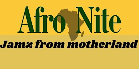 AFRO NITE! ...jamz From Motherland primary image