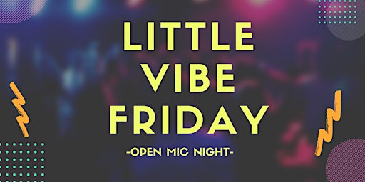 Immagine principale di Little Vibe Friday Open Mic + Trivia Night 