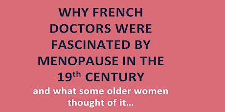 ANZSHM AGM keynote: Why French doctors were fascinated by menopause in the 19th century