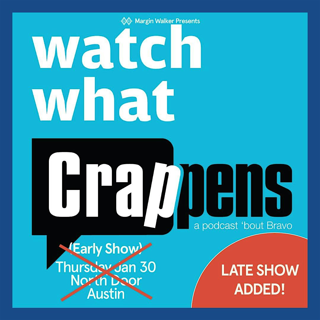 Margin Walker Presents Watch What Crappens Live Podcast The