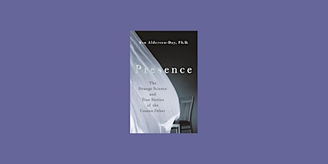DOWNLOAD [ePub] Presence: The Strange Science and True Stories of the Unsee