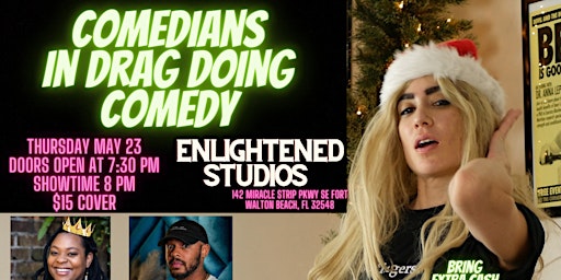 Primaire afbeelding van Comedians in Drag doing Comedy at Enlightened Studios (Ft. Walton Beach)