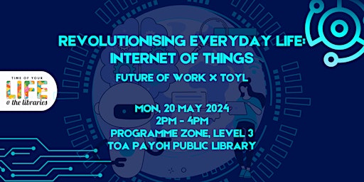 Revolutionising Everyday Life: Internet of Things | Future of Work x TOYL primary image