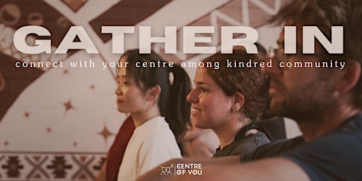 Image principale de Gather In. Connect With Your Centre Among Kindred Community.