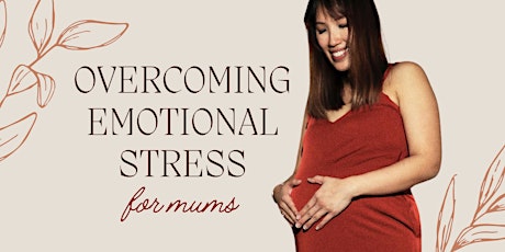 Overcoming Emotional Stress for Mums: Pregnancy and After Birth
