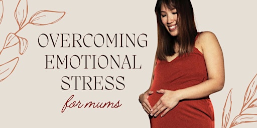 Imagen principal de Overcoming Emotional Stress for Mums: Pregnancy and After Birth
