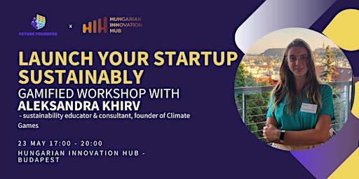 Immagine principale di Launch Your Startup Sustainably: A Gamified Workshop 