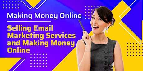 Primaire afbeelding van Selling Email Marketing Services and Making Money Online