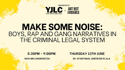 MAKE SOME NOISE: Boys, Rap and Gang Narratives in the Criminal Legal System
