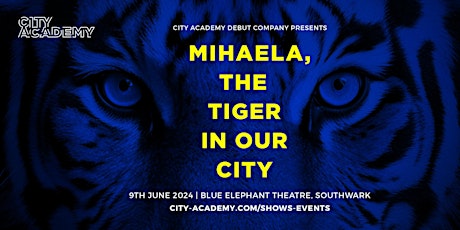 Debut Theatre Company | Mihaela, The Tiger in our City