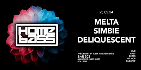 HOMEBASS feat. MELTA, SIMBIE, DELIQUESCENT May 25th