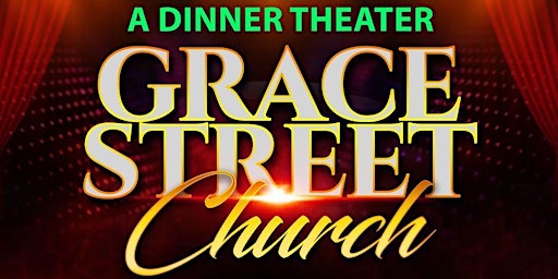 Imagem principal do evento "GRACE STREET CHURCH" A LIVE CHRISTIAN THEATRICAL DINNER THEATER