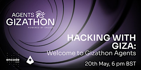Agents Gizathon Powered by Encode Club: Hacking with Giza: Welcome to Gizat