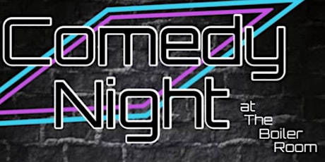 Comedy Night at The Boiler Room!