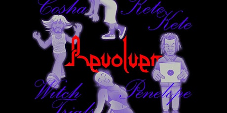 Revolver 003: Cosha, Kete Kete, Witch Trials, Penelope