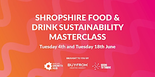 Food & Drink Sustainability Masterclass for Shropshire businesses primary image