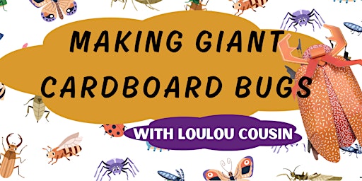 Imagem principal do evento Making Giant Cardboard Bugs