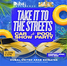 THE DUBAI EXPERIENCE 2025 TAKE IT TO THE STREETS CAR SHOW POOL PARTY