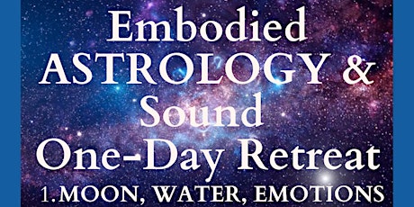 Embodied Astrology & Sound Retreat 1. MOON, WATER & EMOTIONS