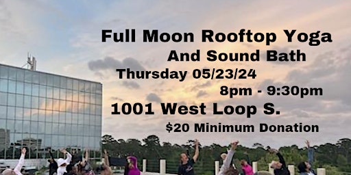 Immagine principale di Full Moon Rooftop Yoga & Sound Bath - May's Full Flower Moon 5/23/24 at 8pm 
