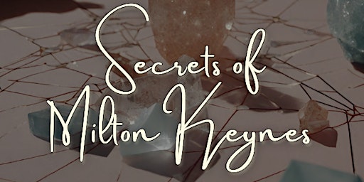 Imagem principal do evento Unveiling the Secrets of Milton Keynes with Crystals & Legends
