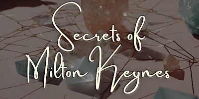 Unveiling the Secrets of Milton Keynes with Crystals & Legends primary image