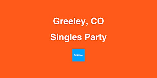 Singles Party - Greeley primary image