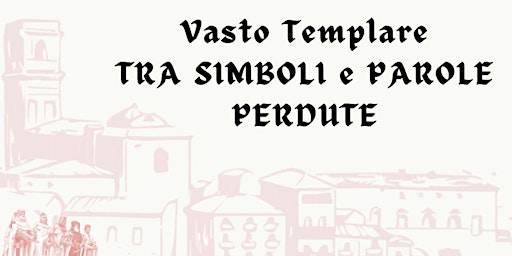 Image principale de VASTO TEMPLARE: TRA SIMBOLI E PAROLE PERDUTE