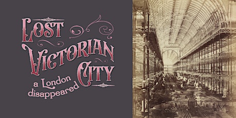 Lost Victorian City: a London disappeared - Exhibition primary image
