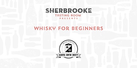 Whisky for Beginners with The Alberta Scotch Society