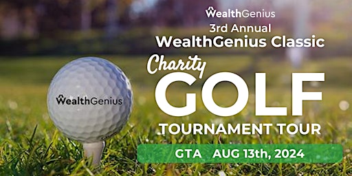 Primaire afbeelding van WealthGenius Classic Charity - Golf Tournament - GTA [Aug 13 2024]