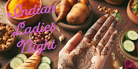 Indian ladies Night - A taste of India, Henna & Tandoori Bites