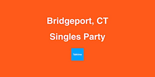 Singles Party - Bridgeport primary image