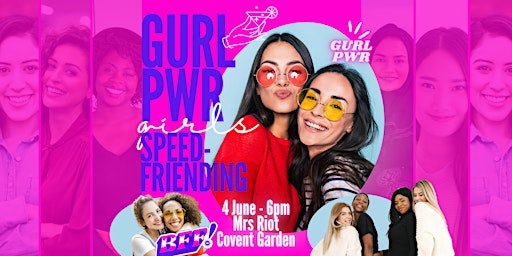 GURL PWR SPEED-FRIENDING AT MRS RIOT, COVENT GARDEN! primary image