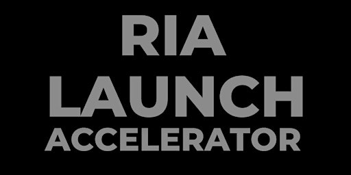 RIA Launch Accelerator- Build Your Investment Advisory Firm primary image