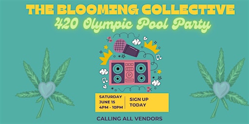 Hauptbild für The Blooming Collective - 4.20 Olympics and Pool Party - Vendors